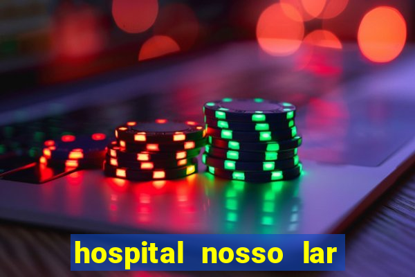 hospital nosso lar fortaleza telefone